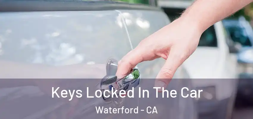  Keys Locked In The Car Waterford - CA